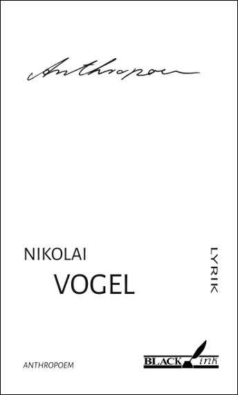 Nikolai Vogel: Anthropoem, Black Ink Lyrik