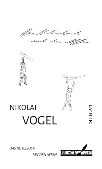 Nikolai Vogel: Das Notizbuch mit den Affen, Black Ink Lyrik